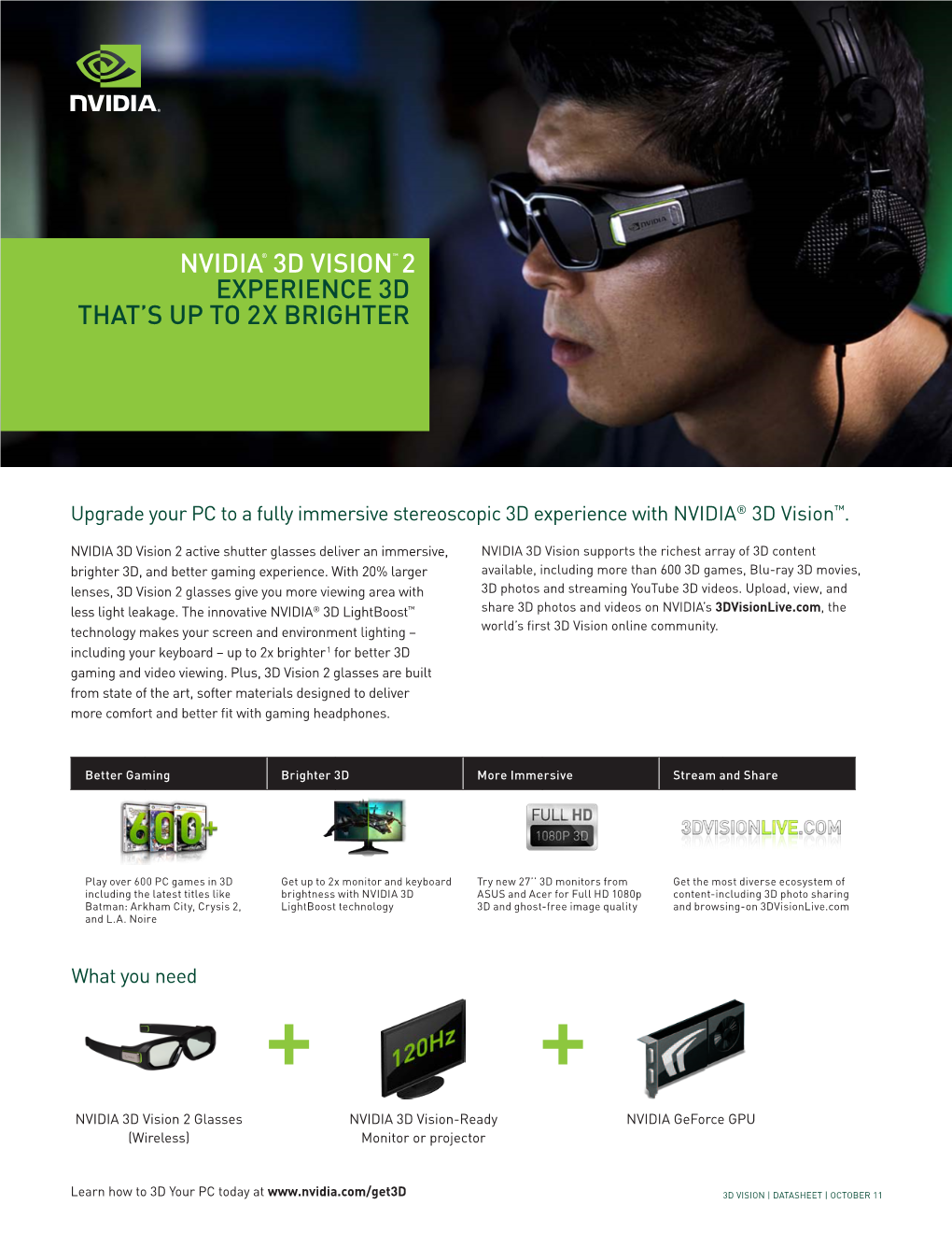 NVIDIA® 3D VISION™ 2 Experience 3D That's up to 2X Brighter