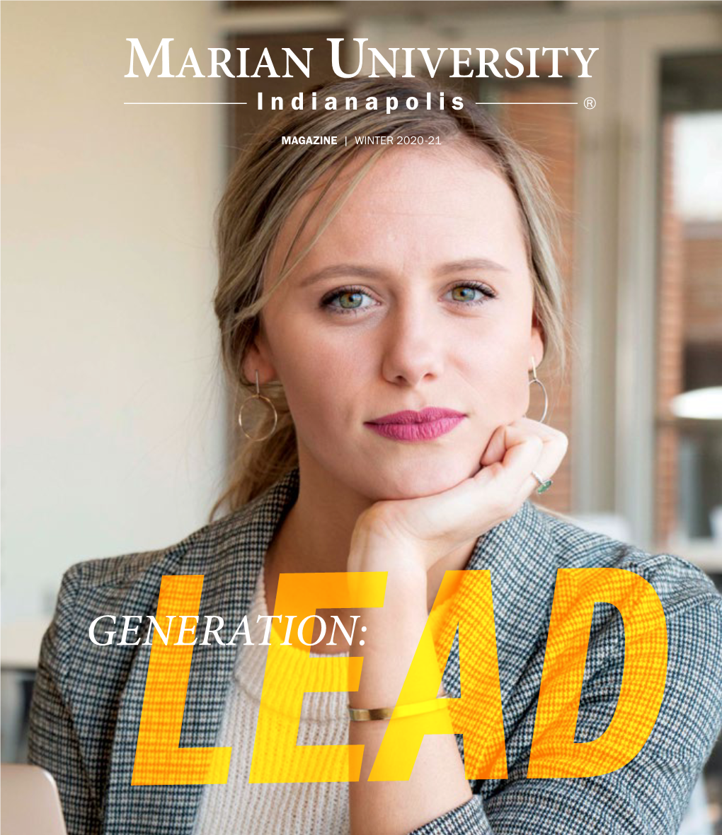 GENERATION:LEAD MARIAN UNIVERSITY Indianapolis ® MAGAZINE | WINTER 2020-21