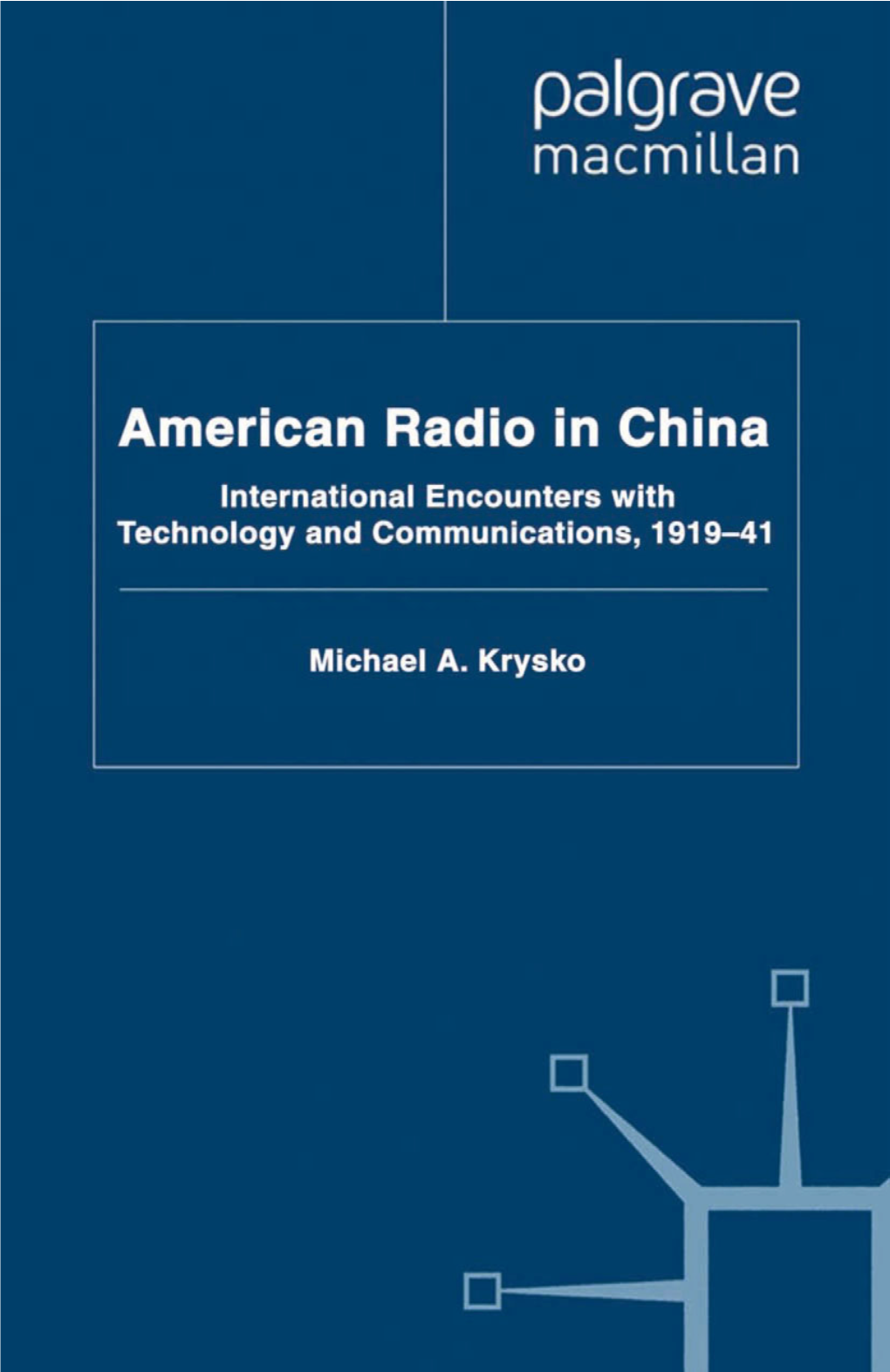 AMERICAN RADIO in CHINA International Encounters with Technology and Communications, 1919–41