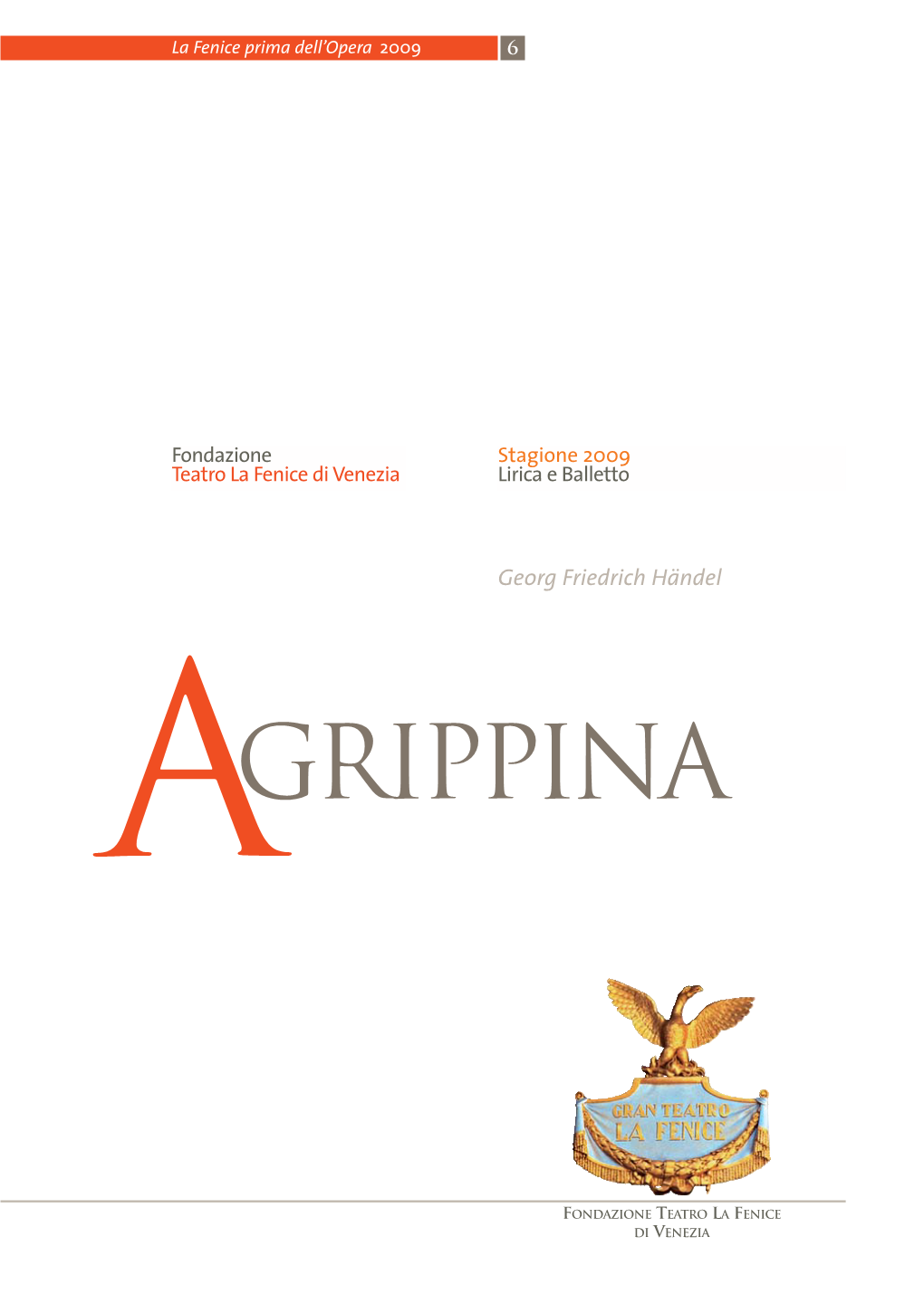 Stagione 2009 AGRIPPINA Compositore: Georg Friedrich Händel