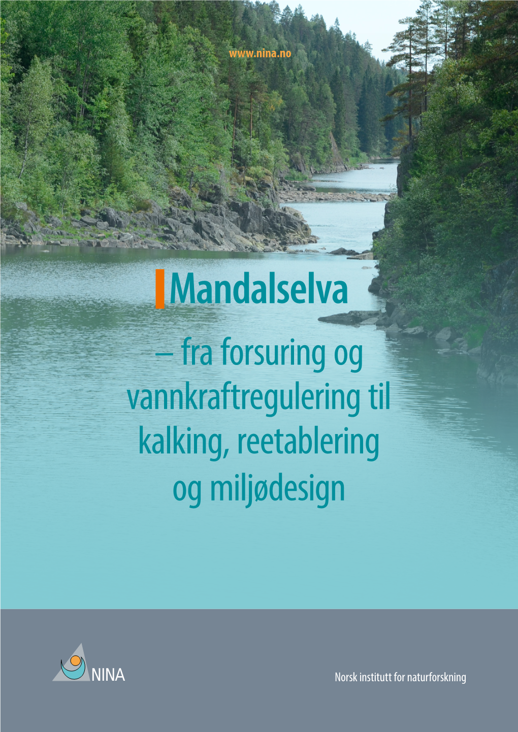 Mandalselva – Fra Forsuring Og Vannkraftregulering Til Kalking, Reetablering Og Miljødesign