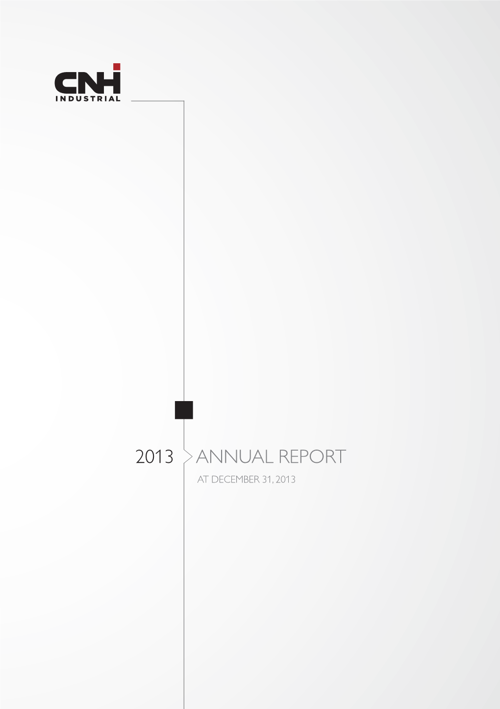 2013 ANNUAL REPORT at DECEMBER 31, 2013 ANNUAL REPORT at DECEMBER 31, 2013 DECEMBER 31, at REPORT ANNUAL - CNH INDUSTRIAL CNH Industrial N.V