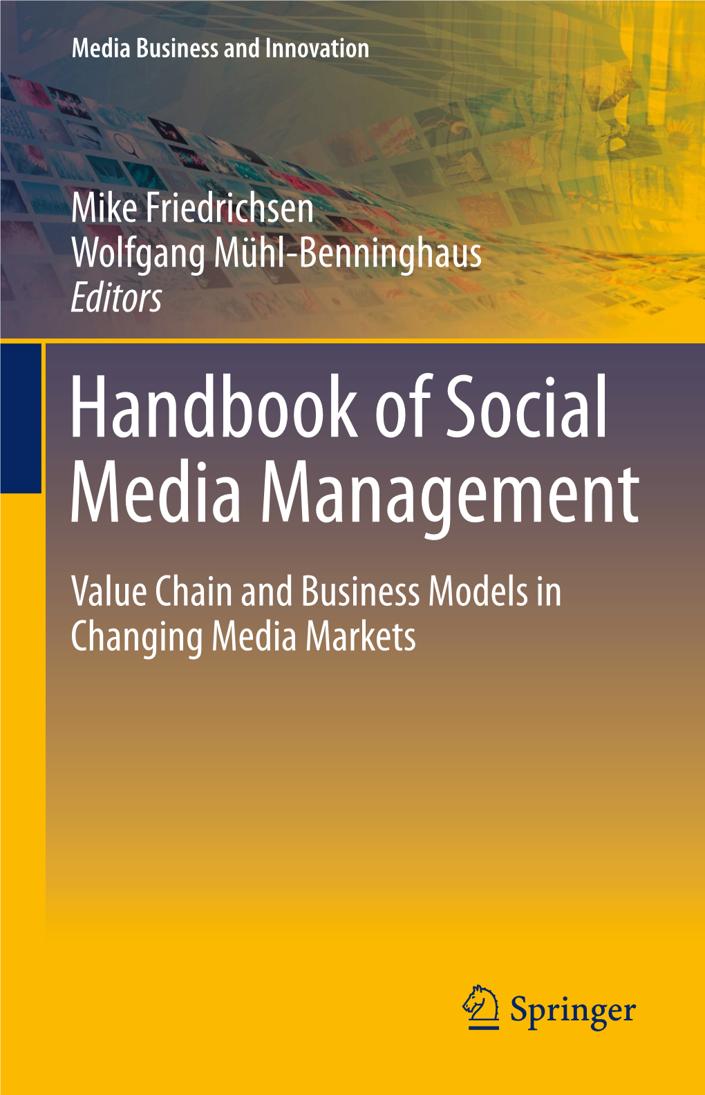 Handbook of Social Media Management Value Chain and Business Models in Changing Media Markets Media Business and Innovation