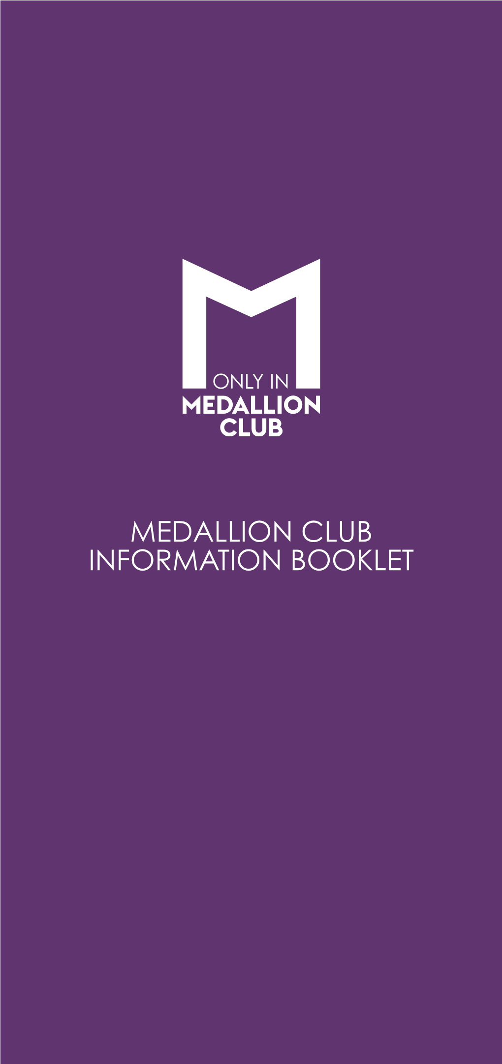 MEDALLION CLUB INFORMATION BOOKLET Contents