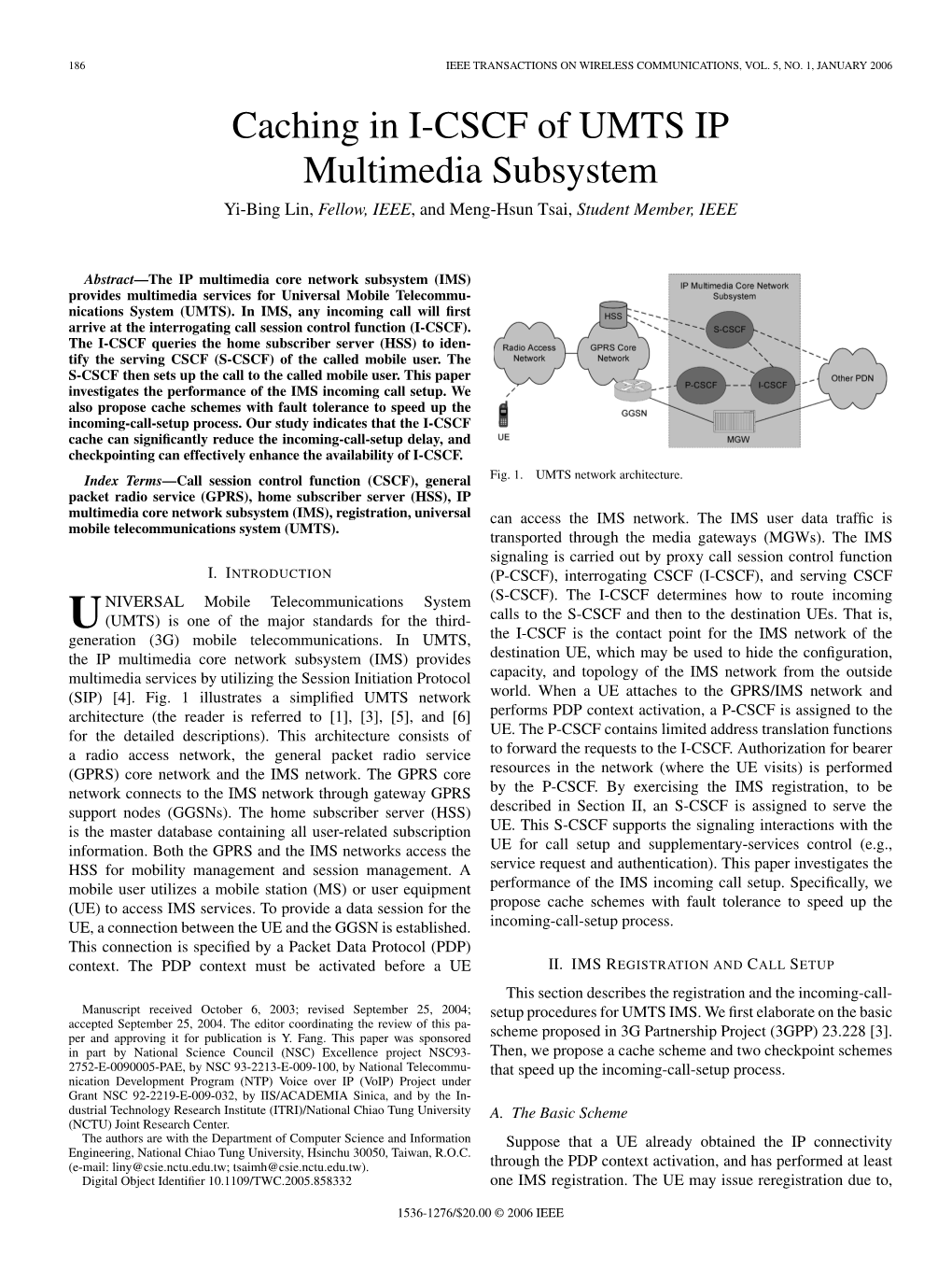 Caching in I-CSCF of UMTS IP Multimedia Subsystem Yi-Bing Lin, Fellow, IEEE, and Meng-Hsun Tsai, Student Member, IEEE