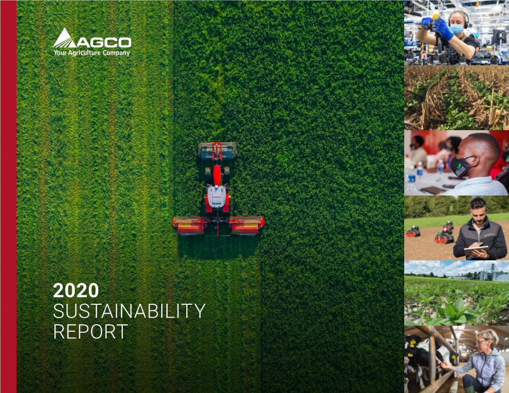 2020 SUSTAINABILITY REPORT Contents CEO Message Our Sustainability Priorities Corporate Governance Valuing Our People AGCO Agriculture Foundation