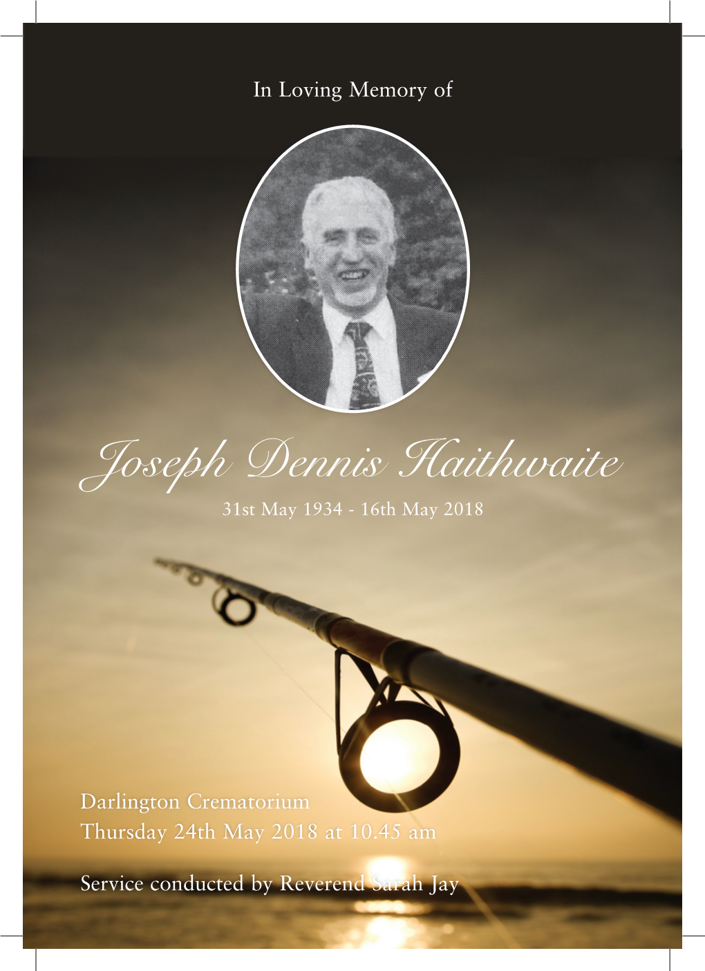 Joseph Dennis Haithwaite 31St May 1934 - 16Th May 2018
