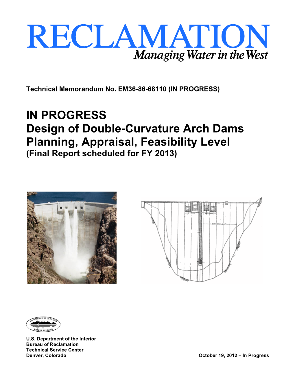 Double Curvature Arch Dams – Planning, Appraisal, and Feasibility Level (Final Report Scheduled for FY 2013)