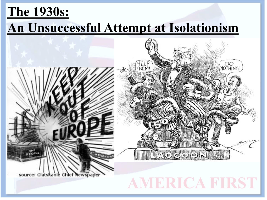 The 1930S: an Unsuccessful Attempt at Isolationism Content Statement