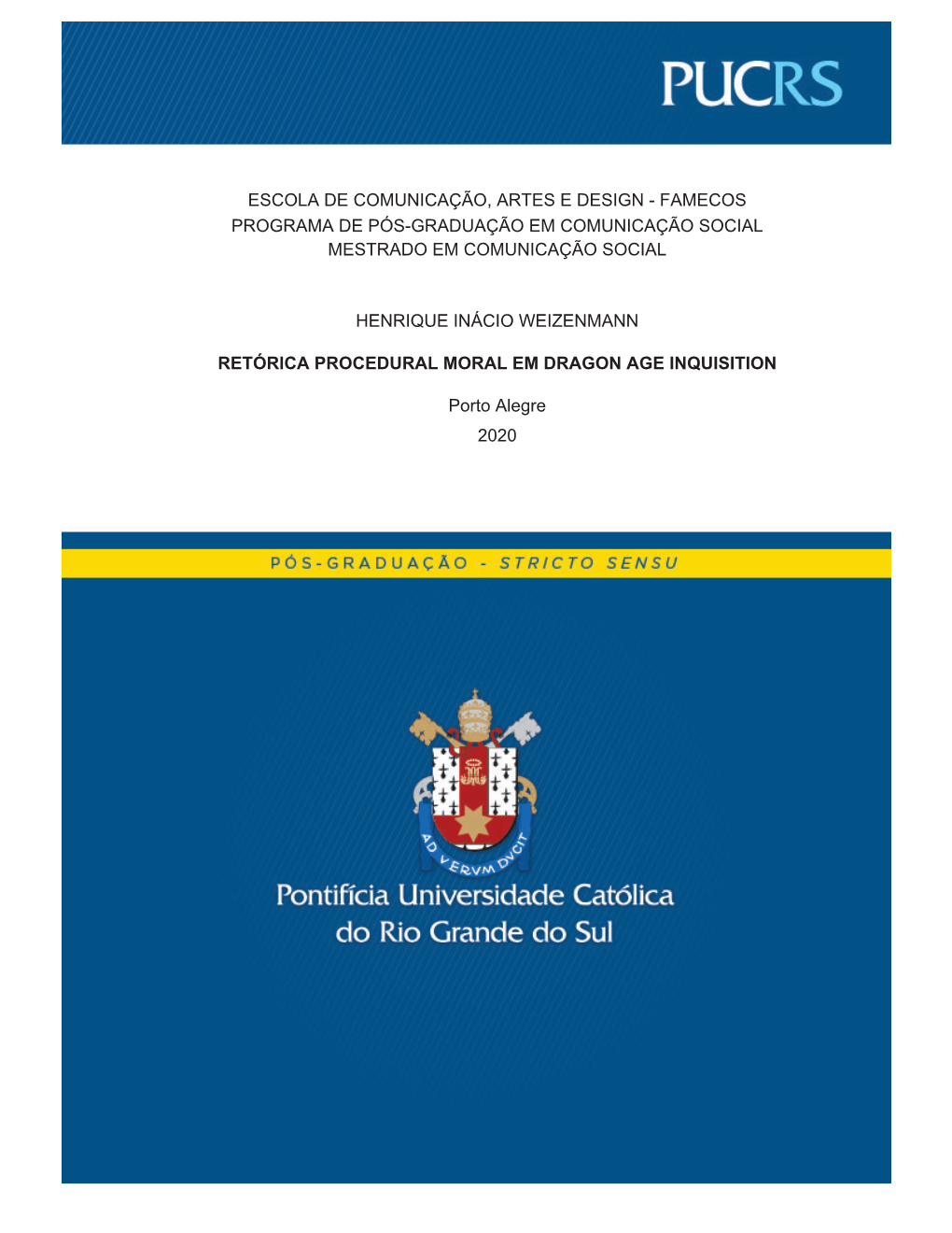 Escola De Comunicação, Artes E Design - Famecos Programa De Pós-Graduação Em Comunicação Social Mestrado Em Comunicação Social