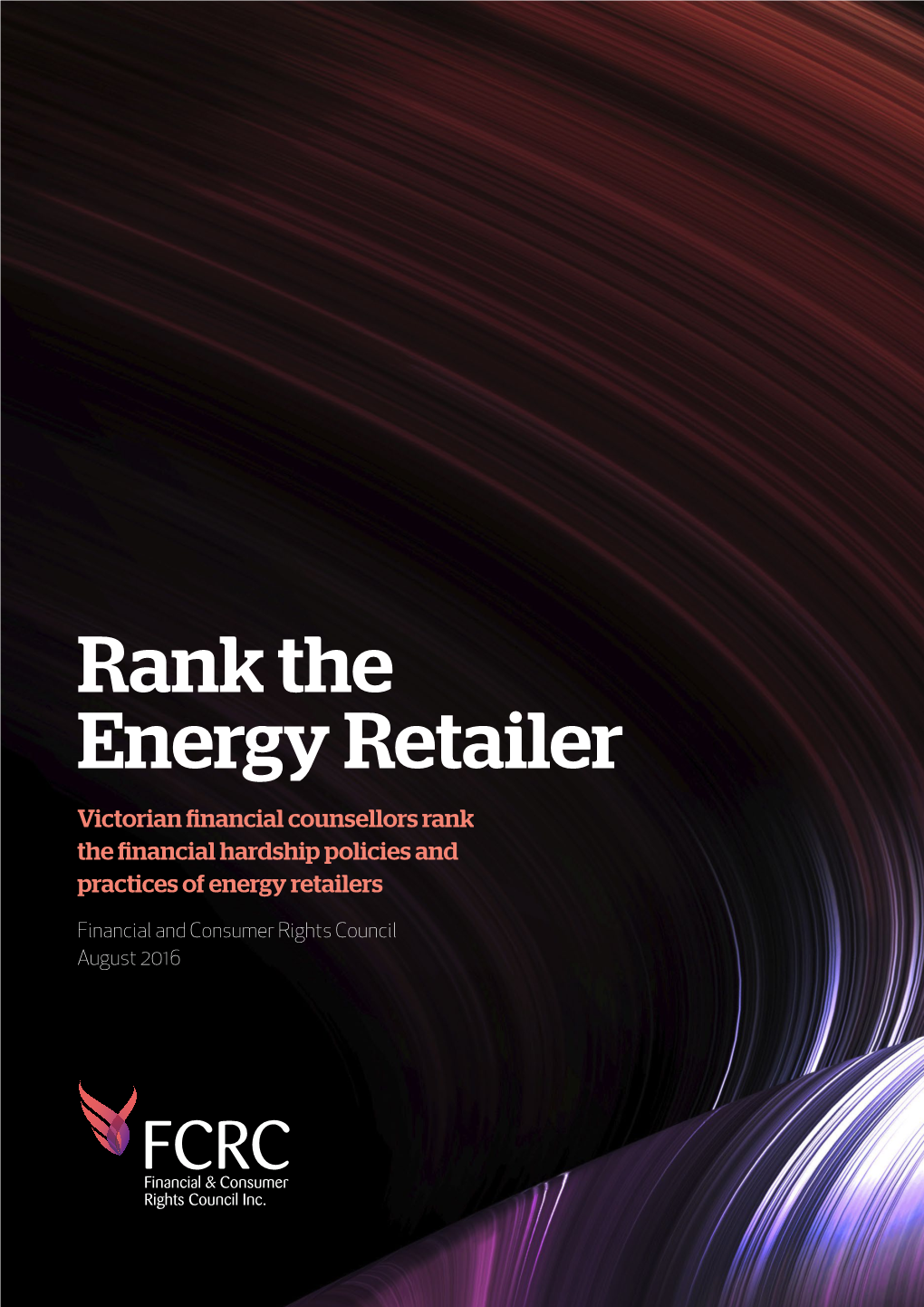 Rank the Energy Retailer Victorian Financial Counsellors Rank the Financial Hardship Policies and Practices of Energy Retailers