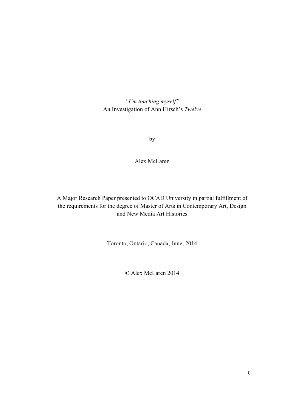 An Investigation of Ann Hirsch's Twelve by Alex Mclaren a Major Research Paper Presented to OCAD U