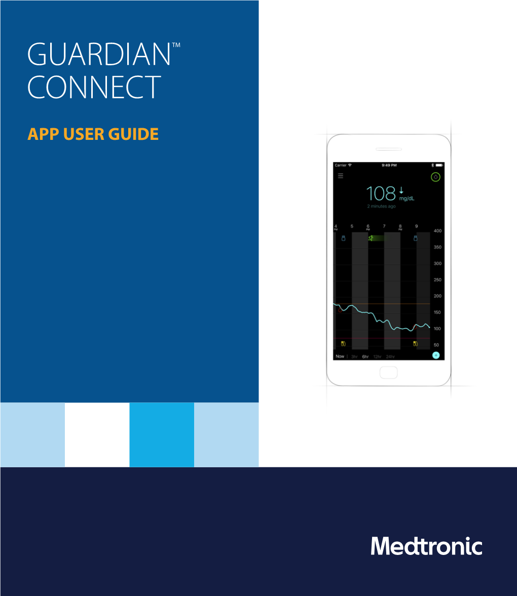 Guardian Connect Continuous Glucose Monitoring (CGM) System That Helps You Manage Your Diabetes By: • Recording Your Glucose Values Throughout the Day and Night