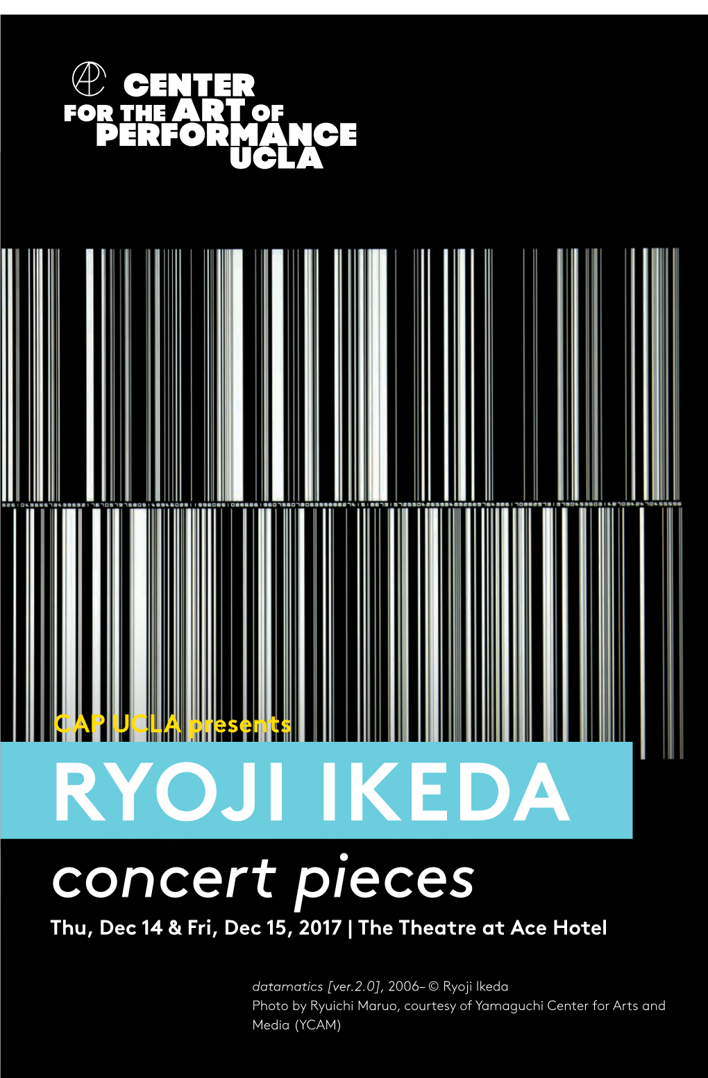 RYOJI IKEDA Concert Pieces Thu, Dec 14 & Fri, Dec 15, 2017 | the Theatre at Ace Hotel