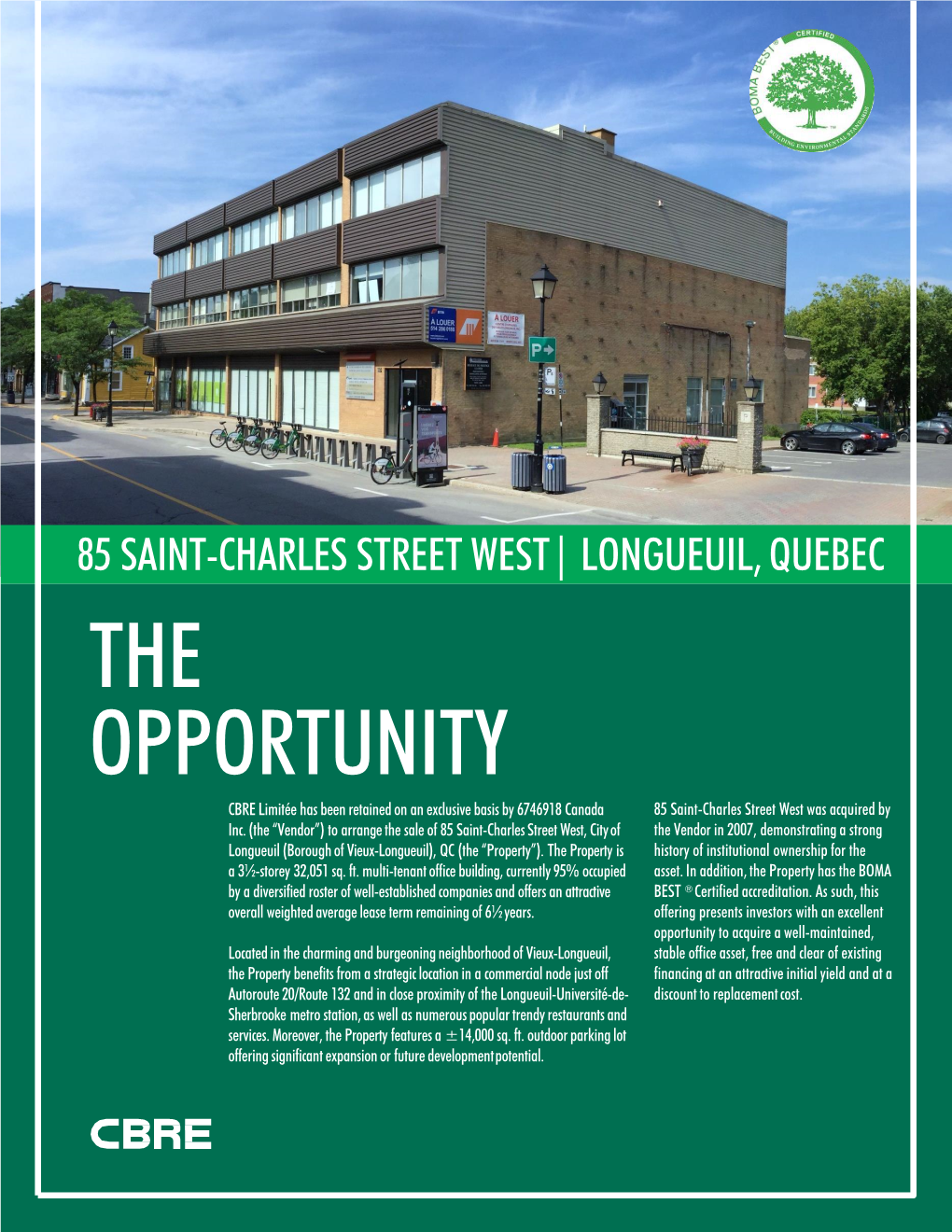 LONGUEUIL, QUEBEC the OPPORTUNITY CBRE Limitée Has Been Retained on an Exclusive Basis by 6746918 Canada 85 Saint-Charles Street West Was Acquired by Inc