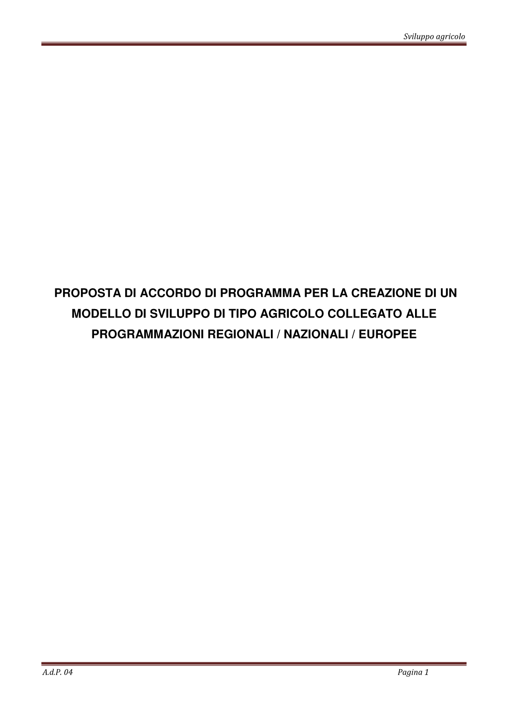 Proposta Di Accordo Di Programma Per La Creazione Di Un Modello Di Sviluppo Di Tipo Agricolo Collegato Alle Programmazioni Regionali / Nazionali / Europee