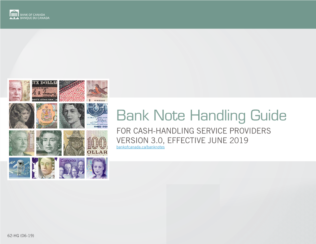 Bank Note Handling Guide for CASH-HANDLING SERVICE PROVIDERS VERSION 3.0, EFFECTIVE JUNE 2019 Bankofcanada.Ca/Banknotes