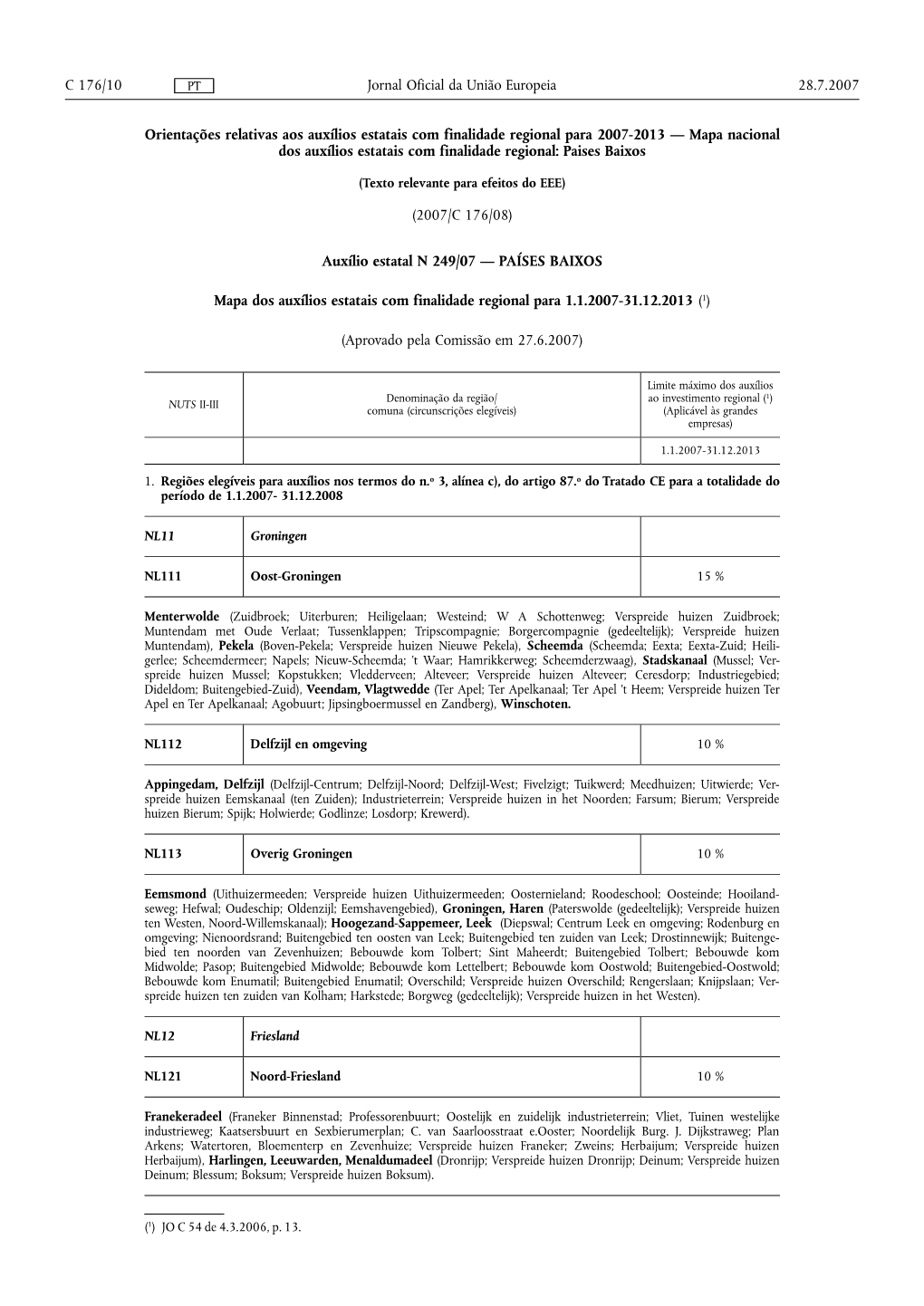 Orientações Relativas Aos Auxílios Estatais Com Finalidade Regional Para 2007-2013 — Mapa Nacional Dos Auxílios Estatais Com Finalidade Regional: Paises Baixos