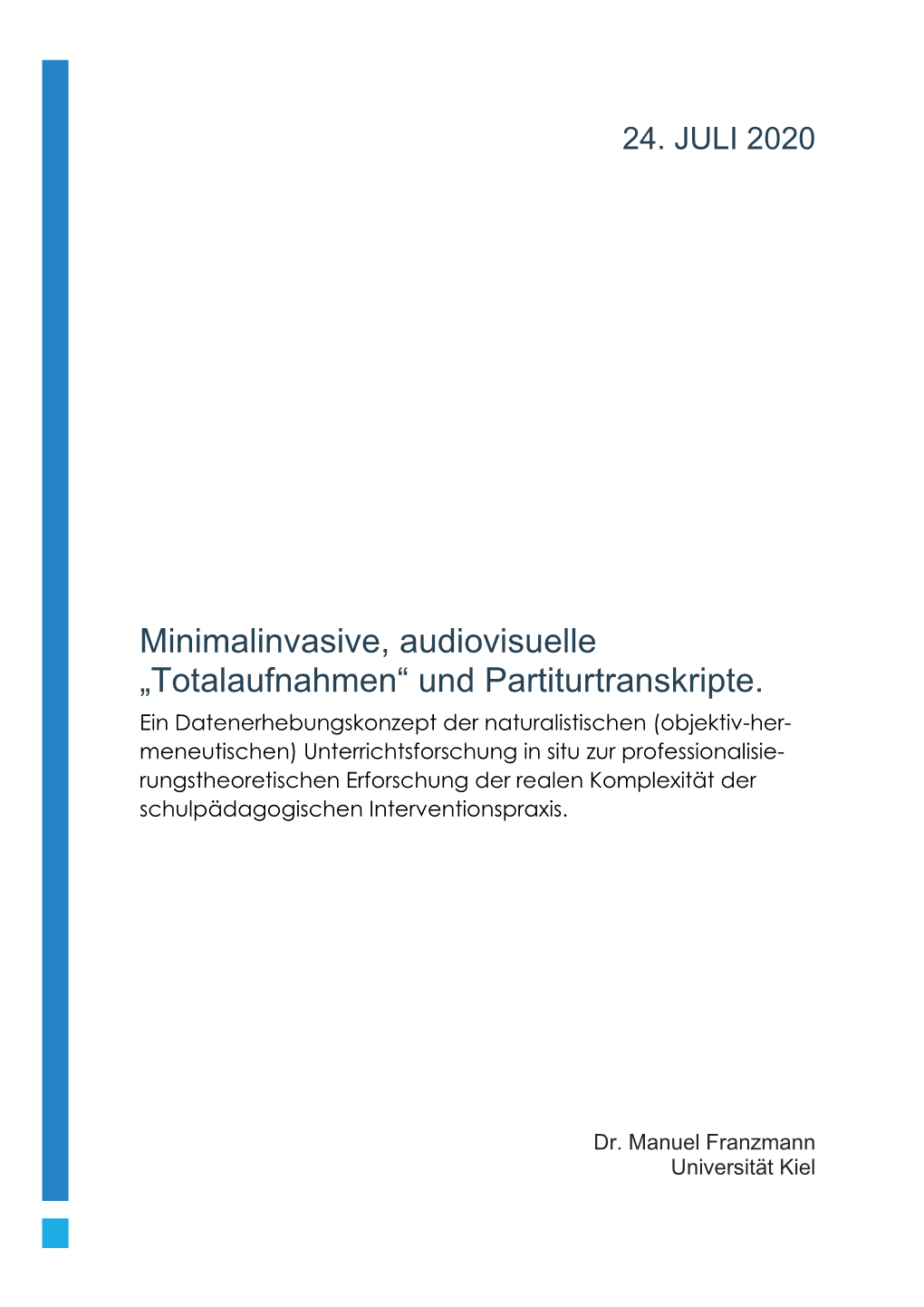 Minimalinvasive, Audiovisuelle „Totalaufnahmen“ Und Partiturtranskripte