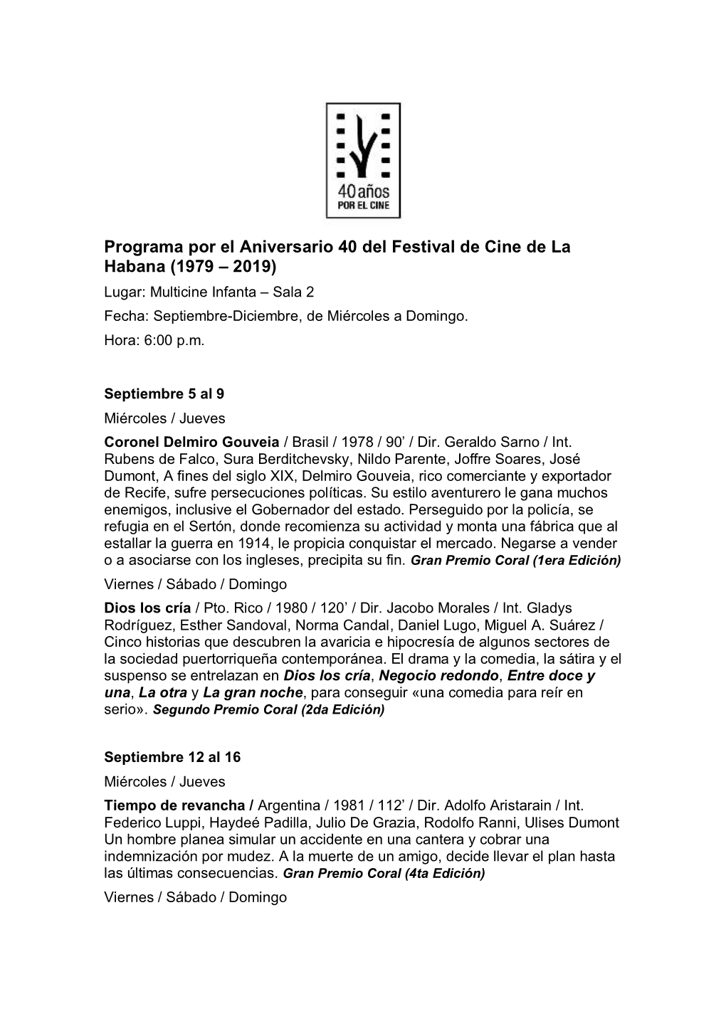 Programa Por El Aniversario 40 Del Festival De Cine De La Habana (1979 – 2019) Lugar: Multicine Infanta – Sala 2 Fecha: Septiembre-Diciembre, De Miércoles a Domingo