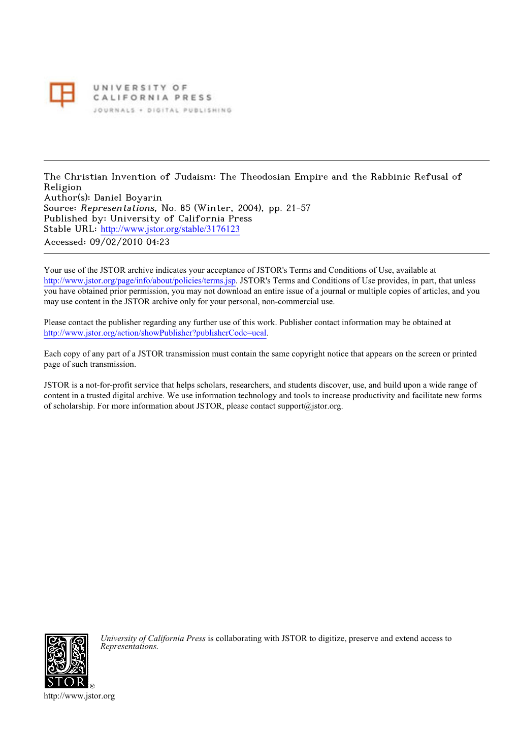 The Christian Invention of Judaism: the Theodosian Empire and the Rabbinic Refusal of Religion Author(S): Daniel Boyarin Source: Representations, No