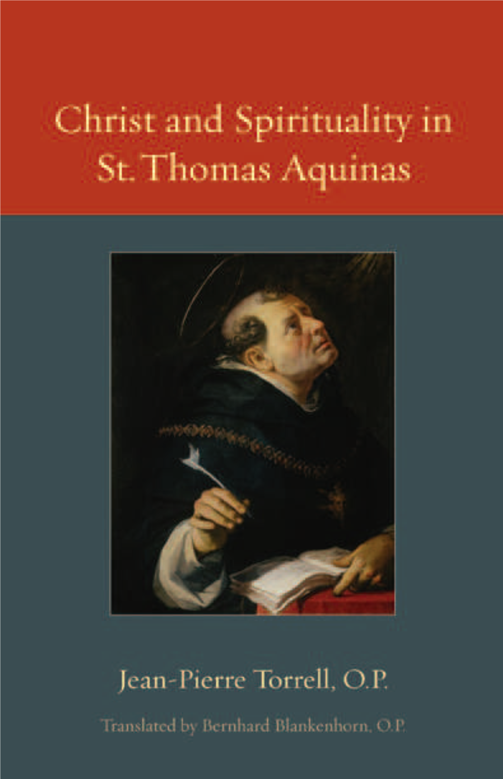 Christ and Spirituality in St. Thomas Aquinas Thomistic Ressourcement Series Volume 2