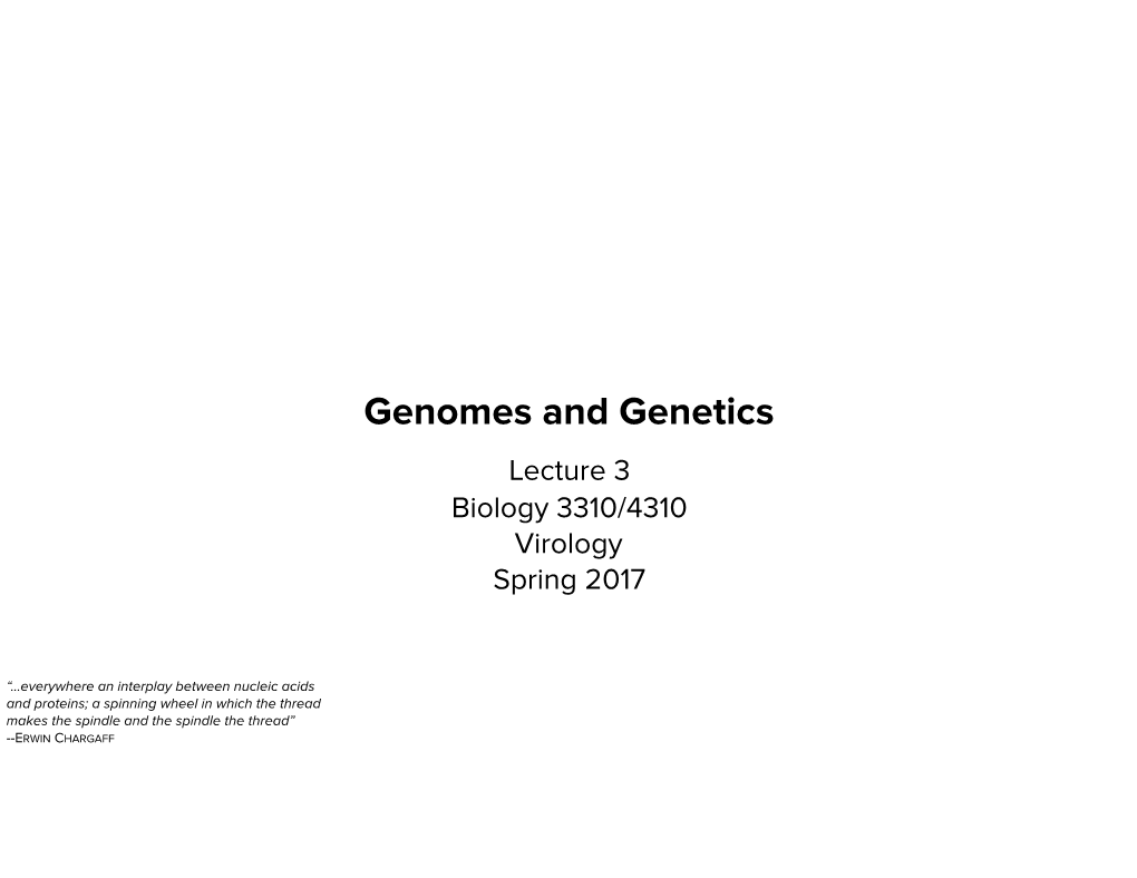 Genomes and Genetics Lecture 3 Biology 3310/4310 Virology Spring 2017