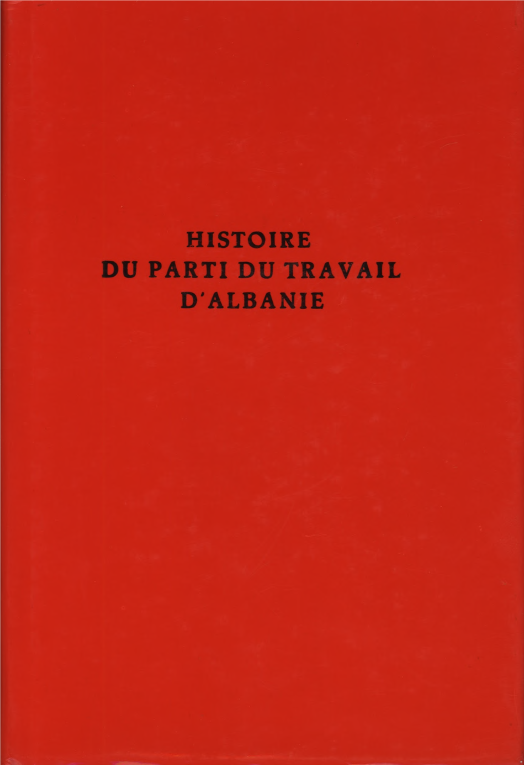 Histoire Du Parti Du Travail D'albanie (Seconde Edition)