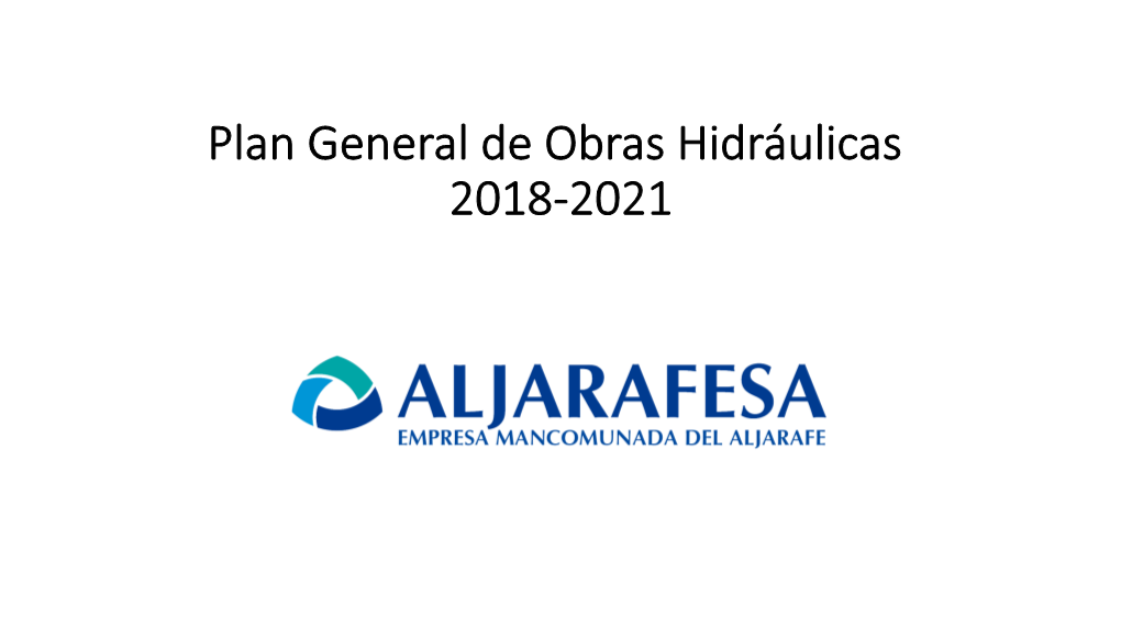 Plan General De Obras Hidráulicas 2018-2021 Plan General De Inversiones De Obras Hidráulicas 2018-2021 Plan De Inversiones