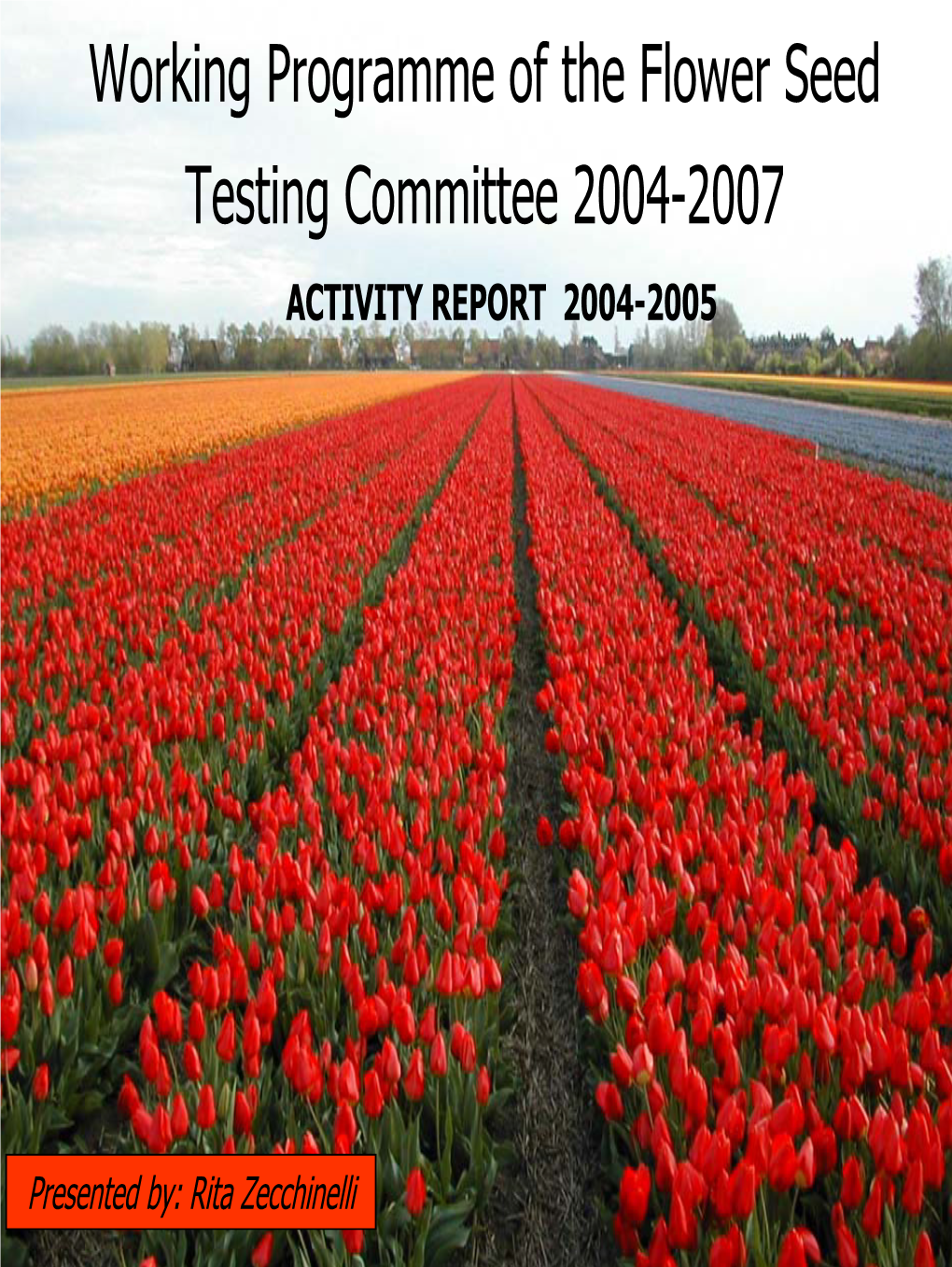 Working Programme of the Flower Seed Testing Committee 2004-2007 ACTIVITY REPORT 2004-2005