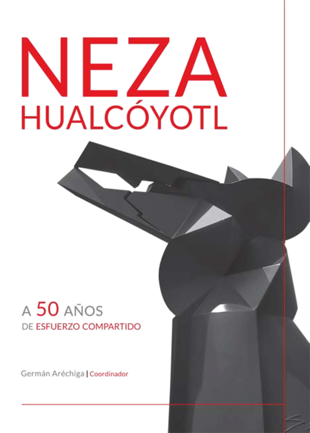 NEZAHUALCÓYOTL, a 50 Años De Esfuerzo Compartido Eruviel Ávila Villegas Gobernador Constitucional