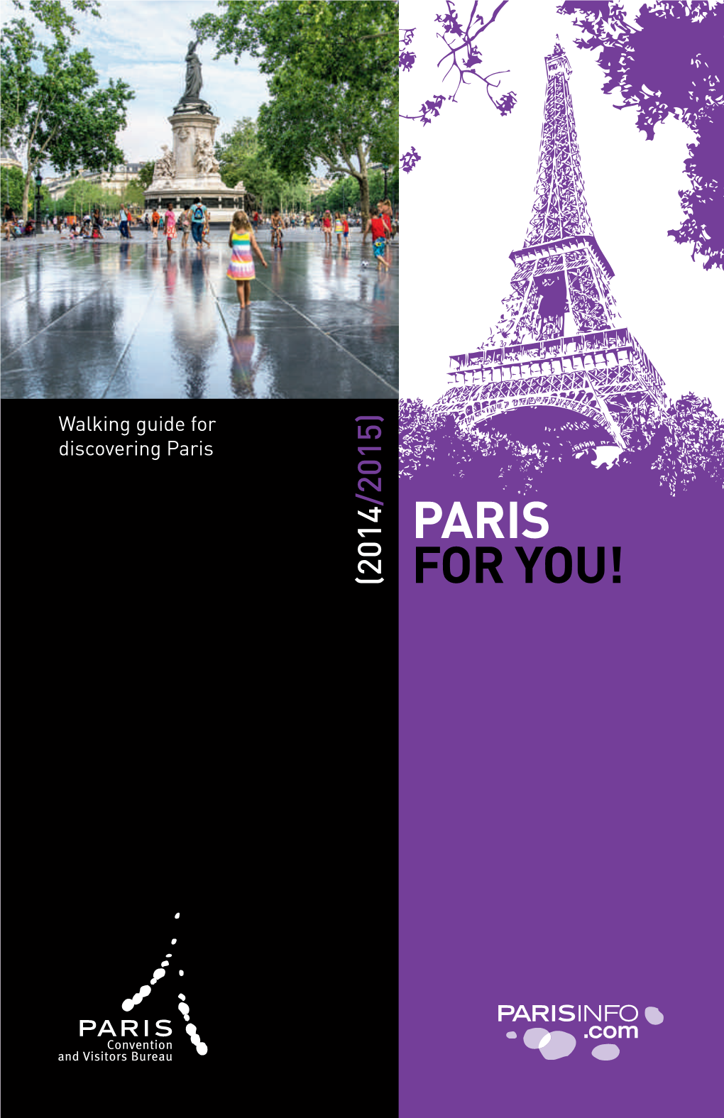 PARIS for YOU! Walking Guide for Discovering Paris 2014/2015 Discovering Paris Walking Guidefor