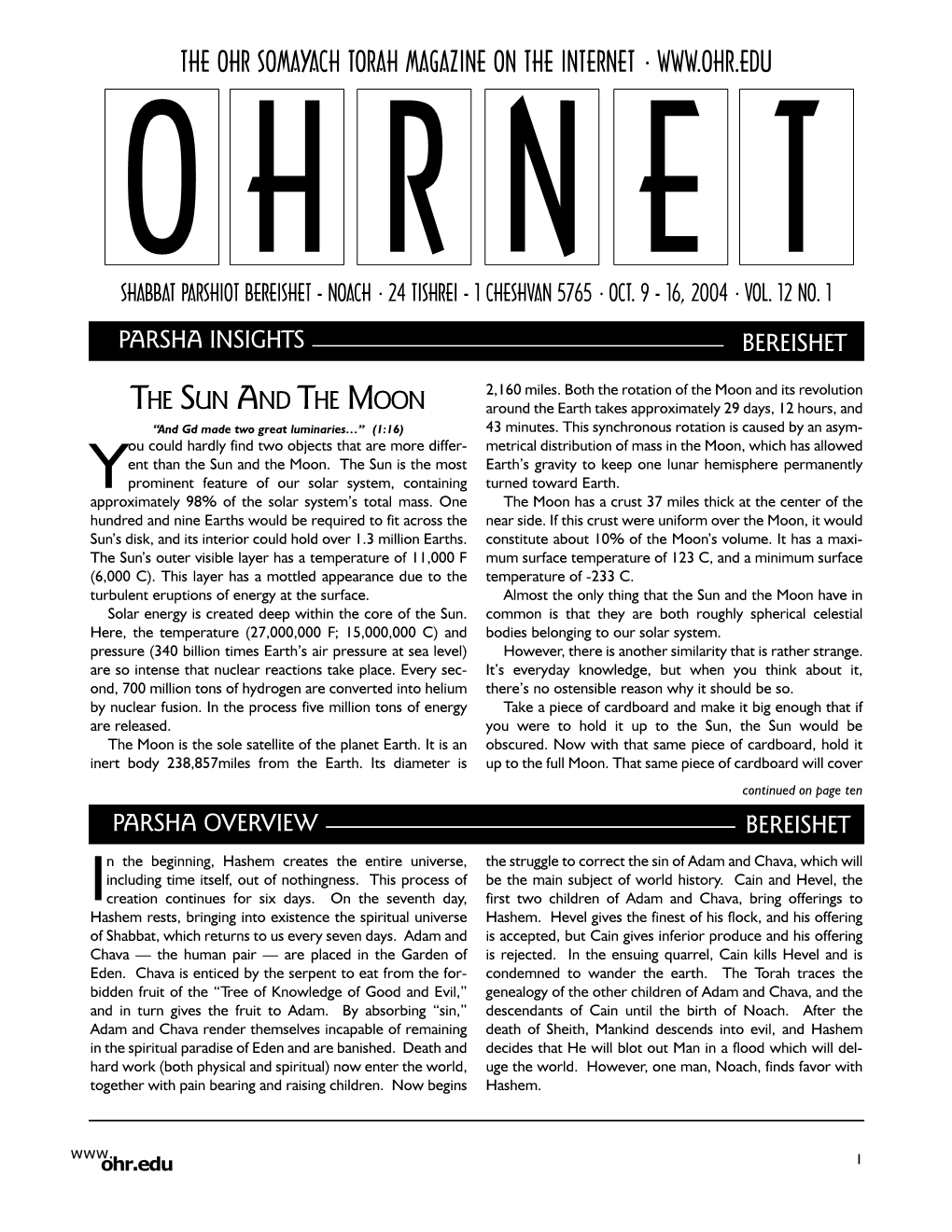 The Ohr Somayach Torah Magazine on the Internet • O H R N E T Shabbat Parshiot Bereishet - Noach • 24 Tishrei - 1 Cheshvan 5765 • Oct