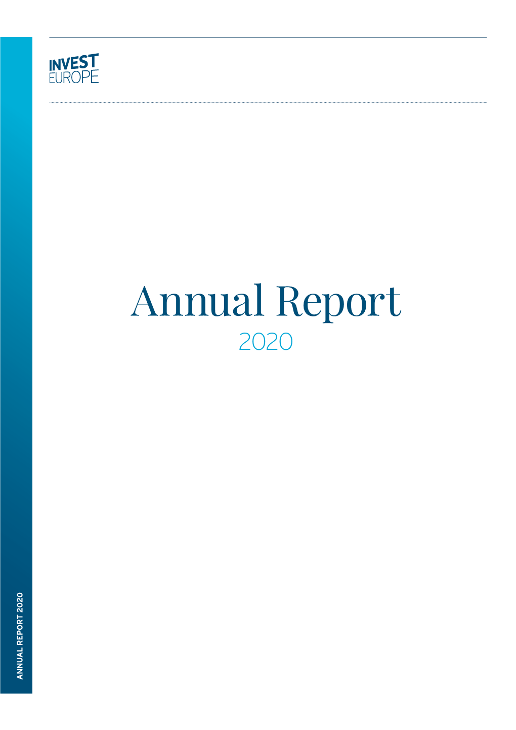 ANNUAL REPORT 2020 Annual Report Annual 2020 Invest Europe Annual Report 2020 Overview How We Operate What We Do Financials 01