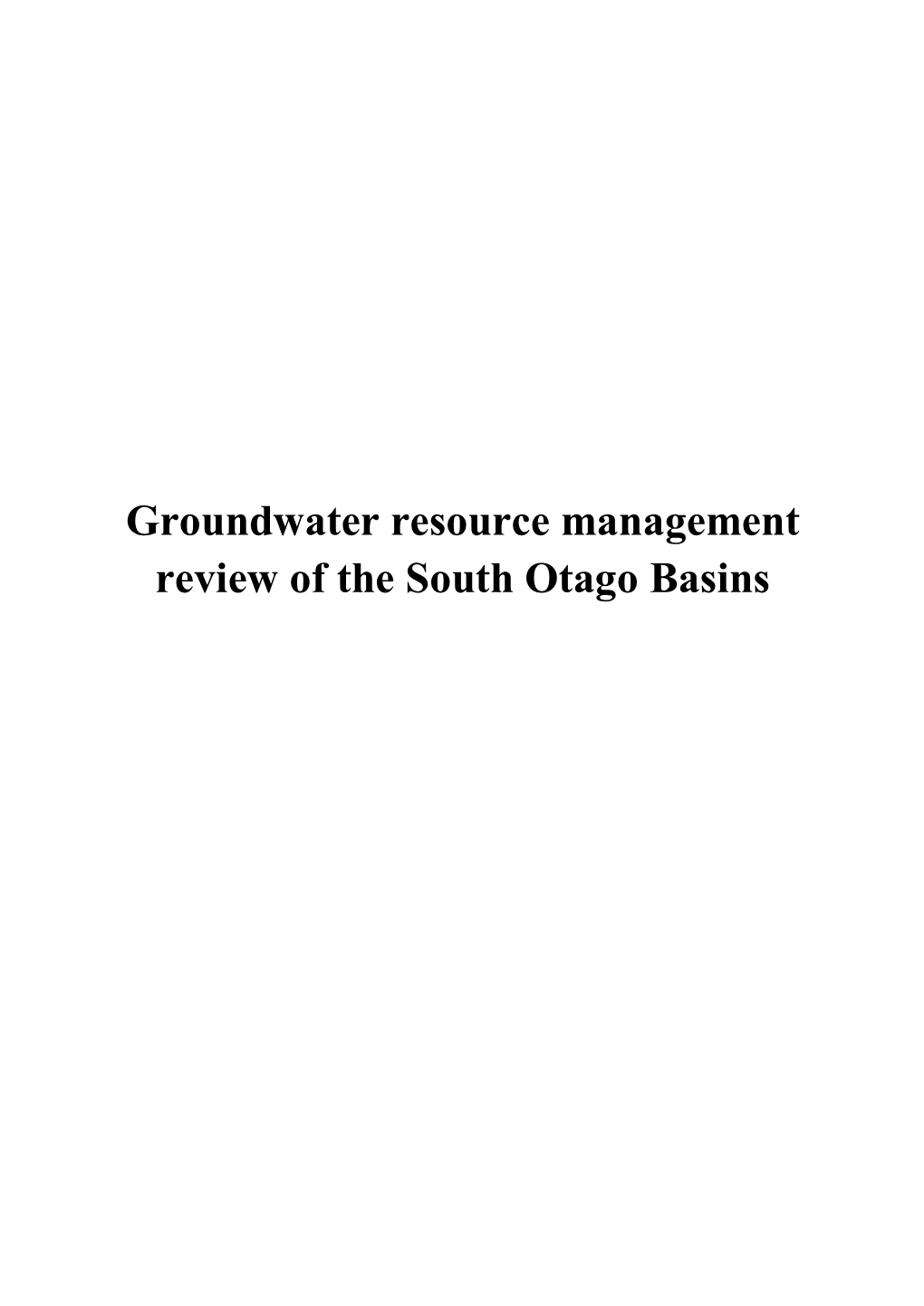 Groundwater Resource Management Review of the South Otago Basins