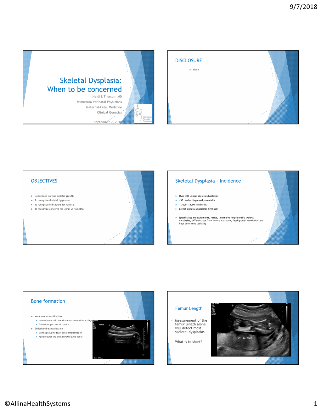 Skeletal Dysplasia: When to Be Concerned Heidi L Thorson, MD Minnesota Perinatal Physicians Maternal-Fetal Medicine Clinical Genetics