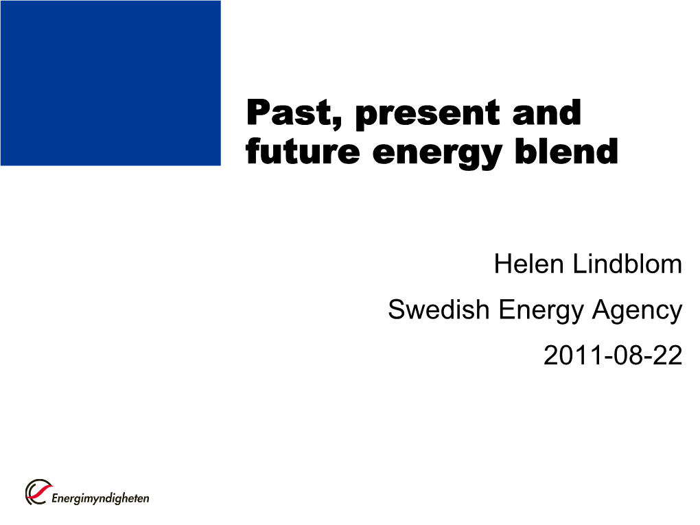 The Swedish Energy Agency • Global Use of Biofuels • Swedish Use of Biofuels • Biofuel Policy in EU/Sweden • Outlook for 2020