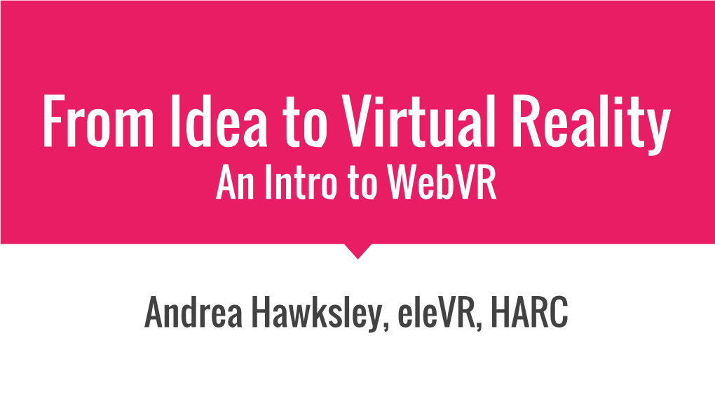 From Idea to Virtual Reality an Intro to Webvr