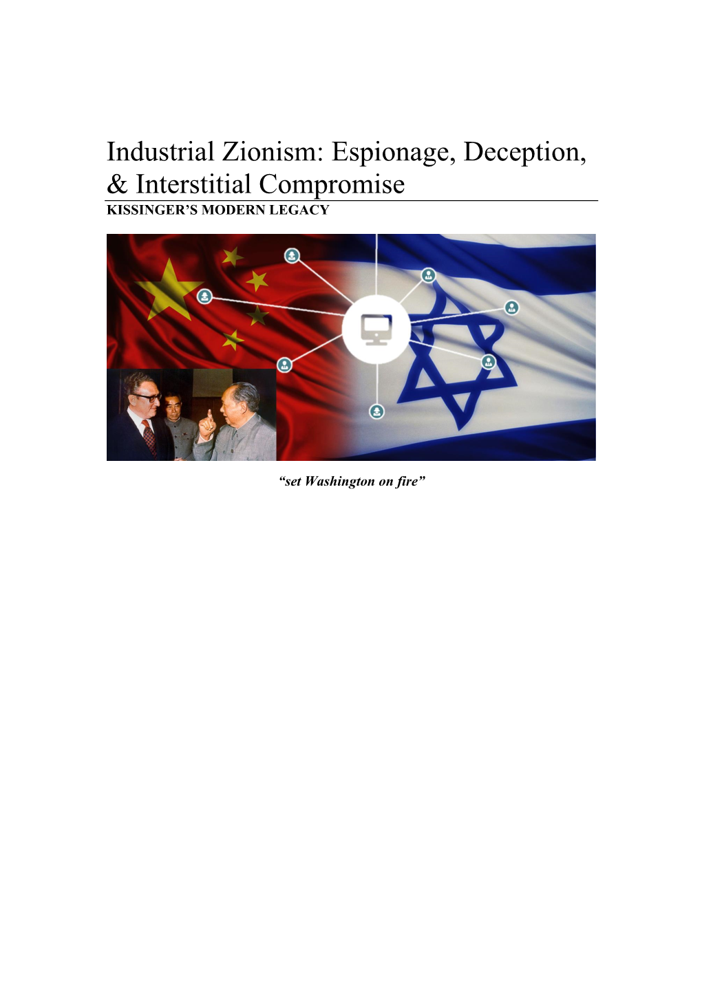 Industrial Zionism: Espionage, Deception, & Interstitial Compromise KISSINGER’S MODERN LEGACY