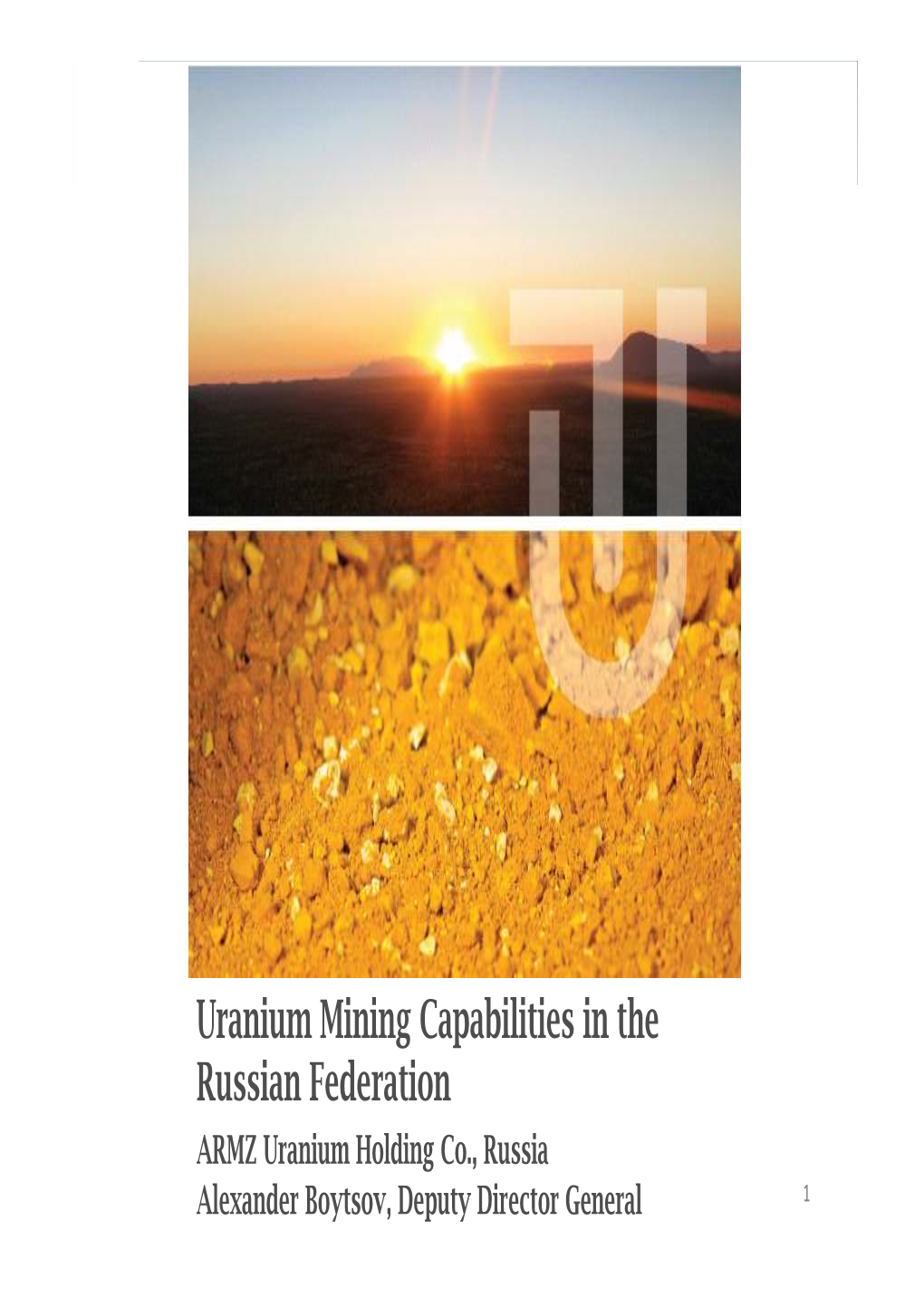 Uranium Mining Capabilities in the Russian Federation ARMZ Uranium Holding Co., Russia 11 Alexander Boytsov, Deputy Director General ARMZ in Russian Nuclear Industry
