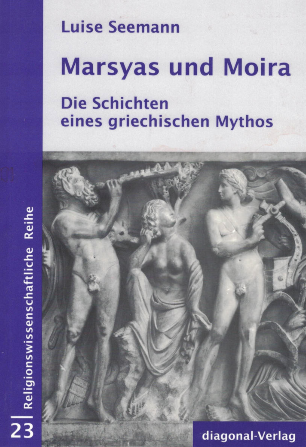 Marsyas Und Moira:: Die Schichten Eines Griechischen Mythos
