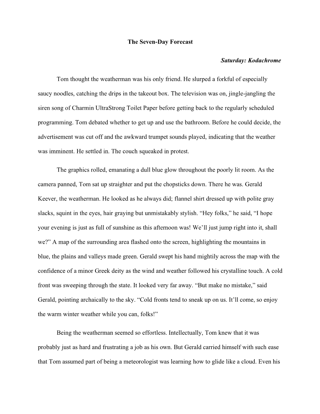 The Seven-Day Forecast Saturday: Kodachrome Tom Thought the Weatherman Was His Only Friend. He Slurped a Forkful of Especially S