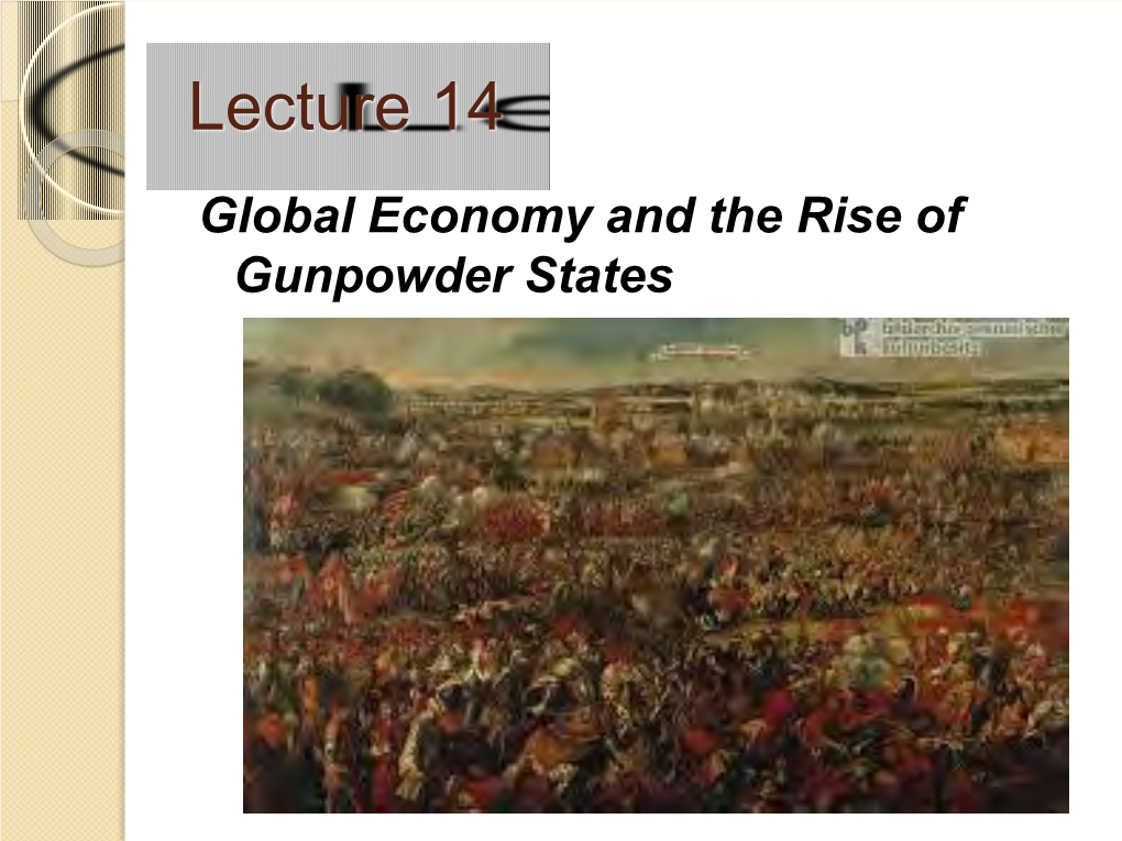 Lecture 14 Global Economy and the Rise of Gunpowder States Four Dimensions