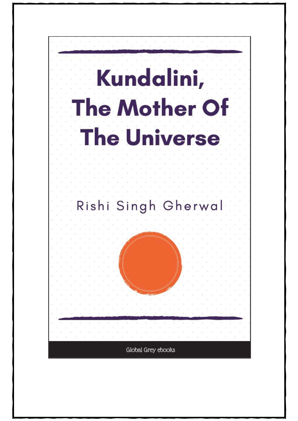 Kundalini, the Mother of the Universe by Rishi Singh Gherwal