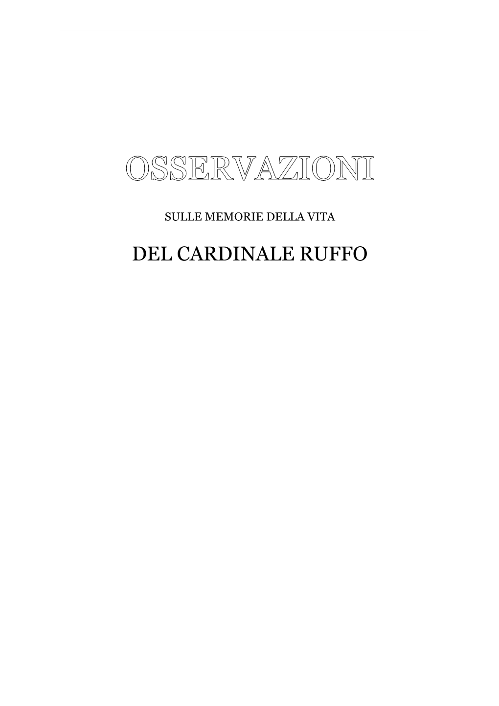 Osservazioni Sulle Memorie Della Vita Del Cardinale Fabrizio Ruffo Di Baronello Per L'impresa Del 1799 in Napoli Da Lui Intr