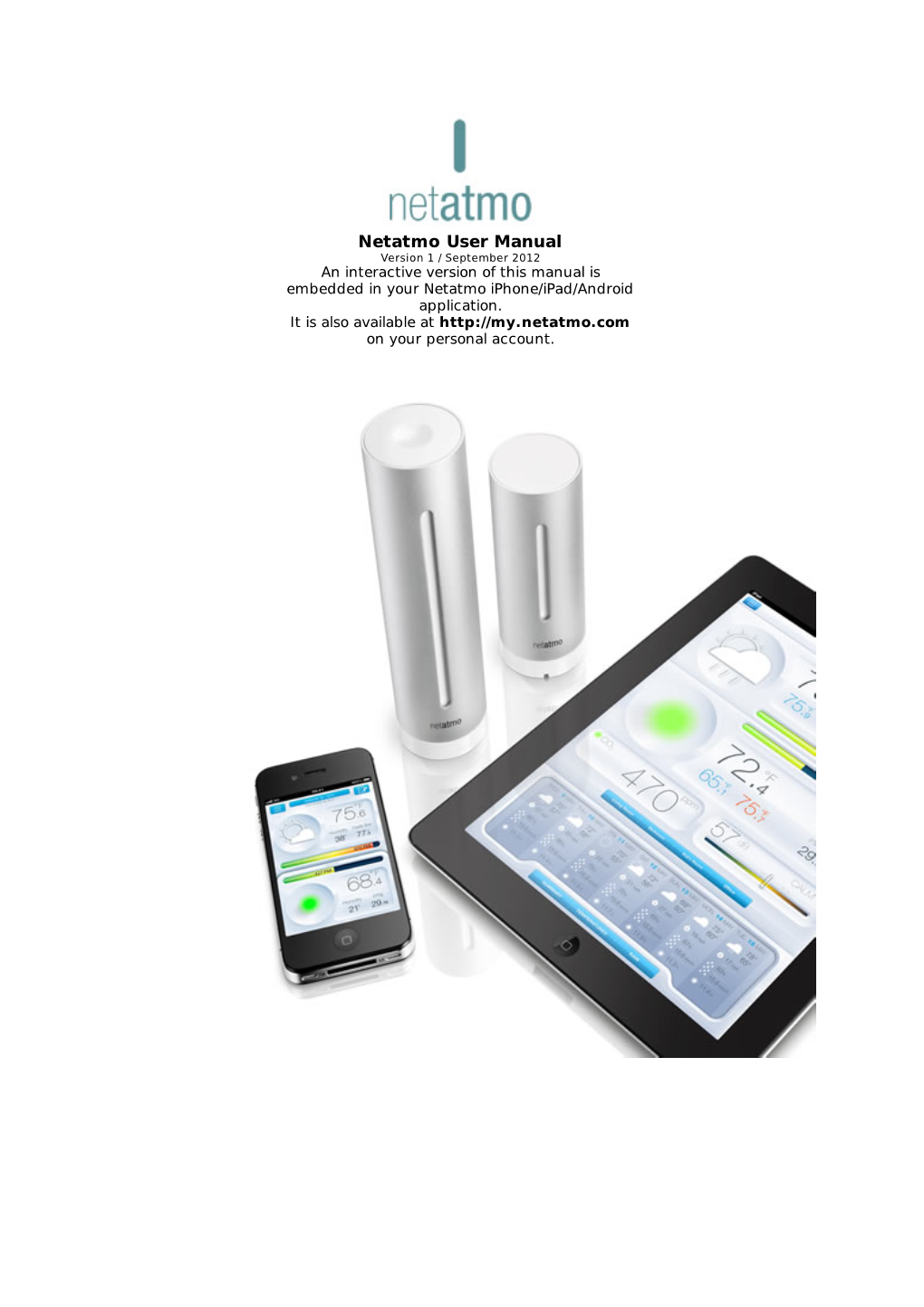 Netatmo User Manual Version 1 / September 2012 an Interactive Version of This Manual Is Embedded in Your Netatmo Iphone/Ipad/Android Application