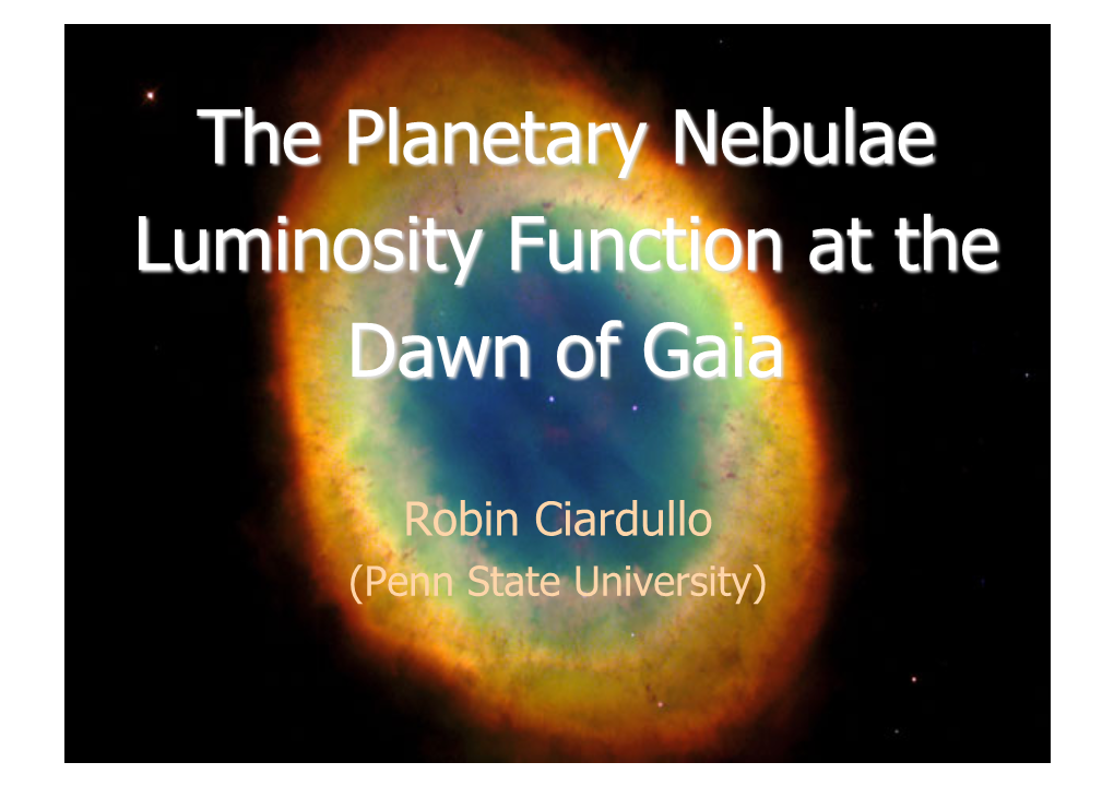 Robin Ciardullo (Penn State University) the PNLF – an Exercise What Does It Take to Observe a Planetary Nebula in an Elliptical Galaxy of Virgo?