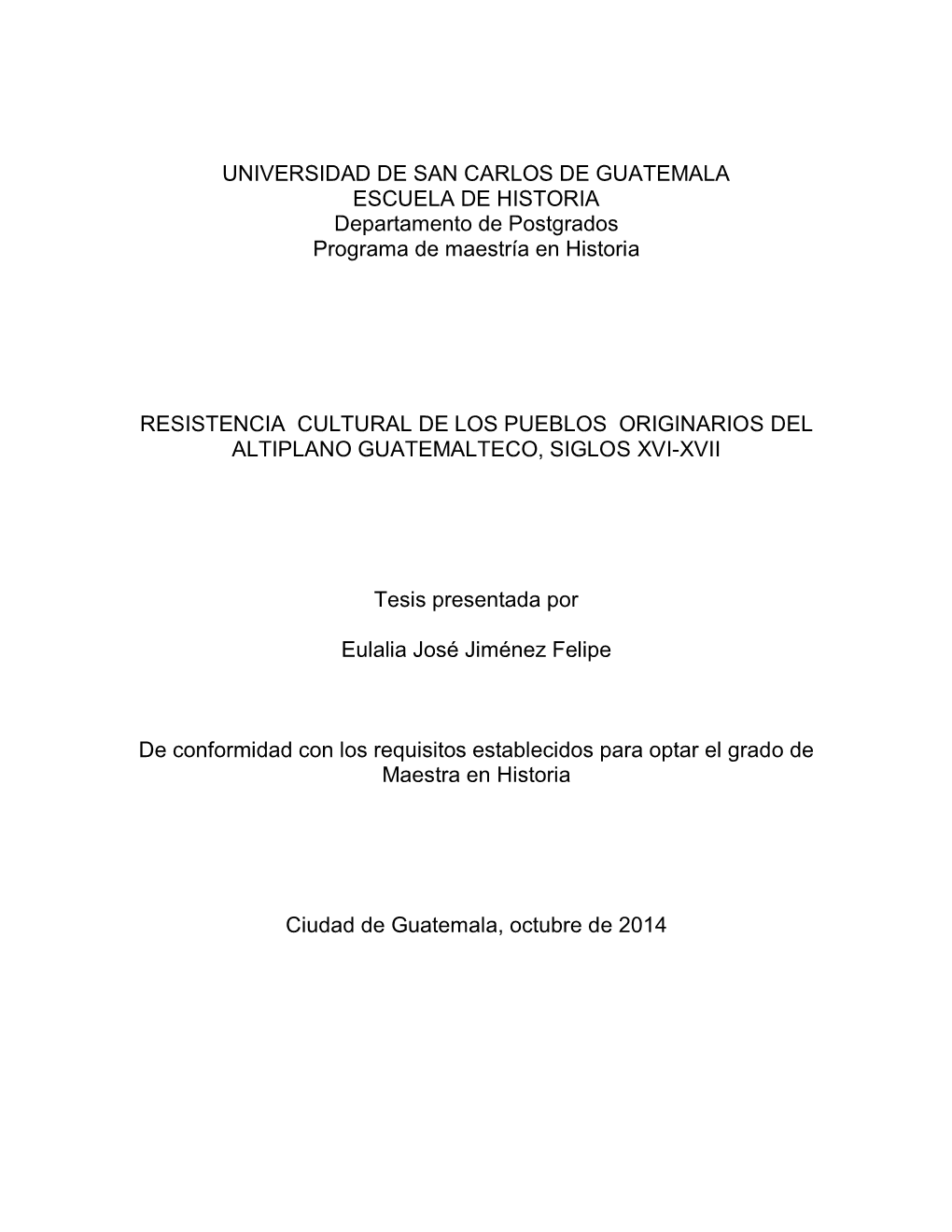 UNIVERSIDAD DE SAN CARLOS DE GUATEMALA ESCUELA DE HISTORIA Departamento De Postgrados Programa De Maestría En Historia