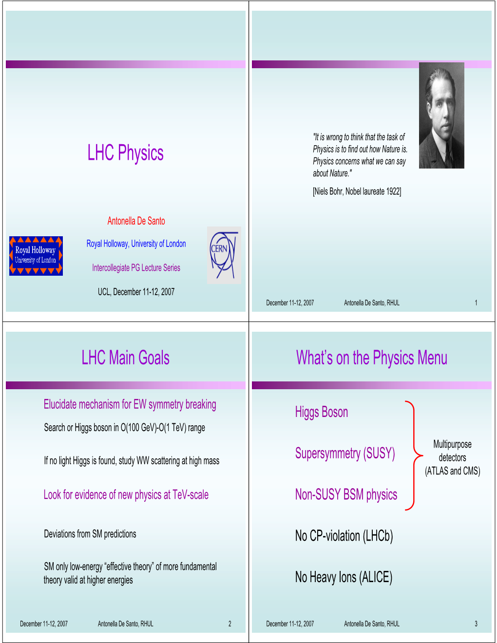 LHC Physics Physics Concerns What We Can Say About Nature." [Niels Bohr, Nobel Laureate 1922]