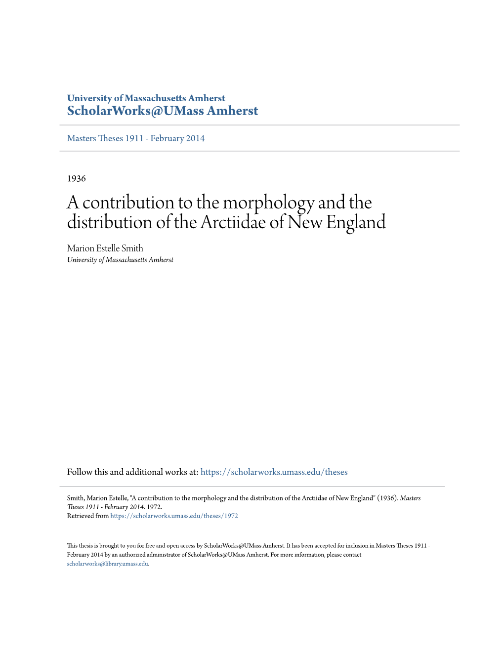 A Contribution to the Morphology and the Distribution of the Arctiidae of New England Marion Estelle Smith University of Massachusetts Amherst
